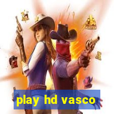 play hd vasco